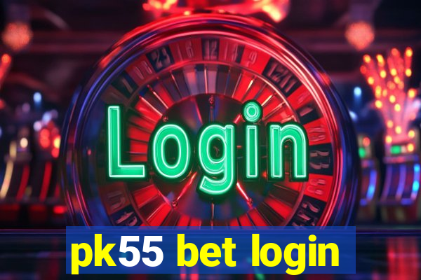 pk55 bet login